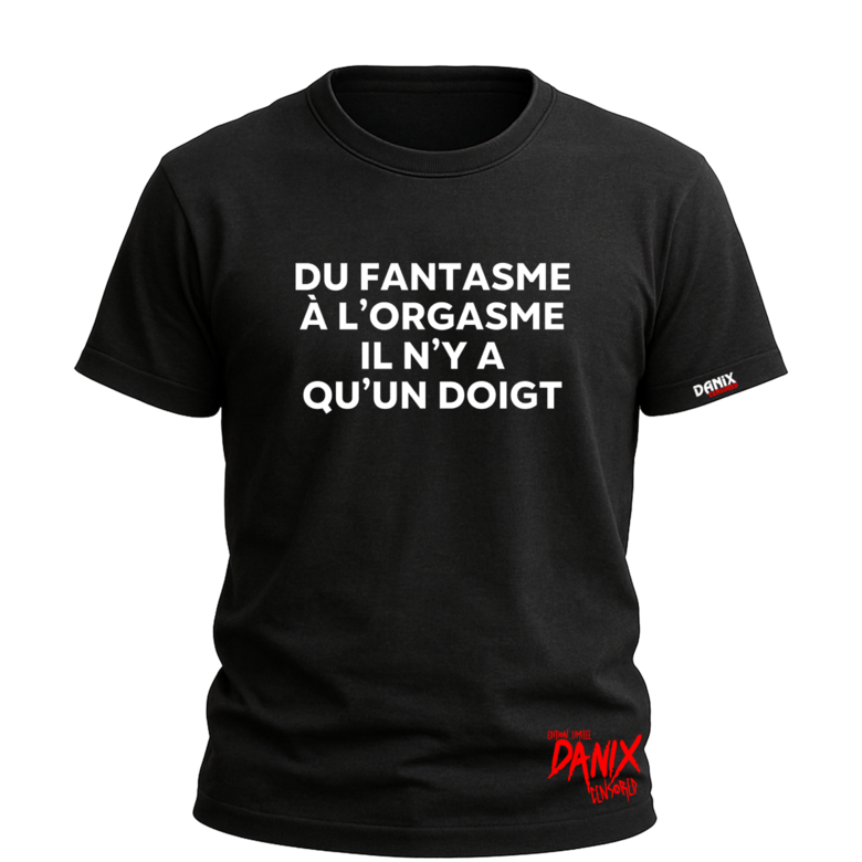 Tshirt Du fantasme à l'orgasme il n'y a qu'un doigt [DANIX CENSORED]